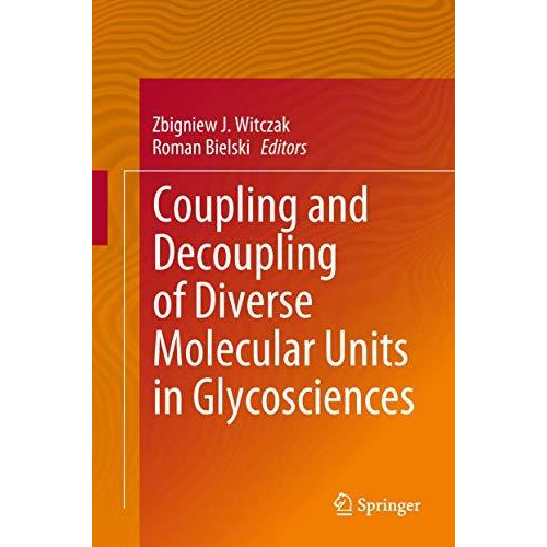 Coupling and Decoupling of Diverse Molecular Units in Glycosciences [Hardcover]