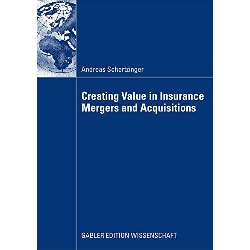 Creating Value in Insurance Mergers and Acquisitions [Paperback]