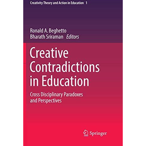 Creative Contradictions in Education: Cross Disciplinary Paradoxes and Perspecti [Paperback]