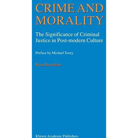 Crime and Morality: The Significance of Criminal Justice in Post-modern Culture [Hardcover]