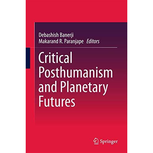 Critical Posthumanism and Planetary Futures [Hardcover]