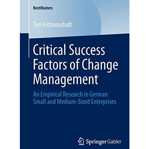 Critical Success Factors of Change Management: An Empirical Research in German S [Paperback]