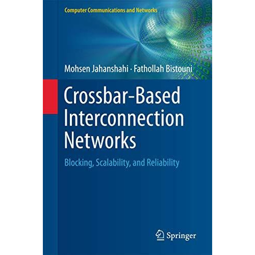 Crossbar-Based Interconnection Networks: Blocking, Scalability, and Reliability [Hardcover]