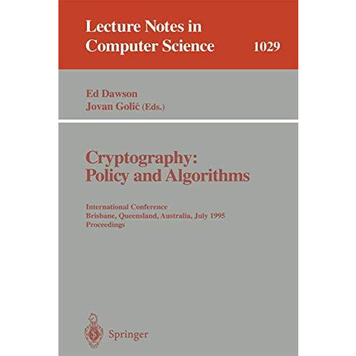 Cryptography: Policy and Algorithms: International Conference Brisbane, Queensla [Paperback]