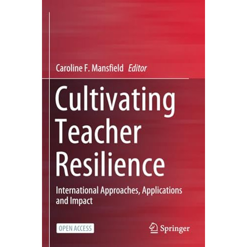 Cultivating Teacher Resilience: International Approaches, Applications and Impac [Paperback]