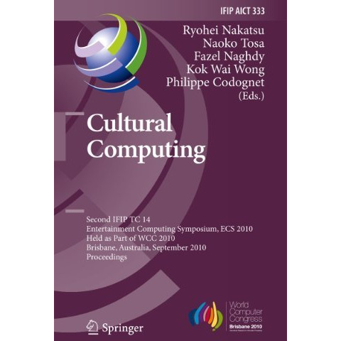 Cultural Computing: Second IFIP TC 14 Entertainment Computing Symposium, ECS 201 [Hardcover]