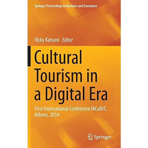 Cultural Tourism in a Digital Era: First International Conference IACuDiT, Athen [Hardcover]