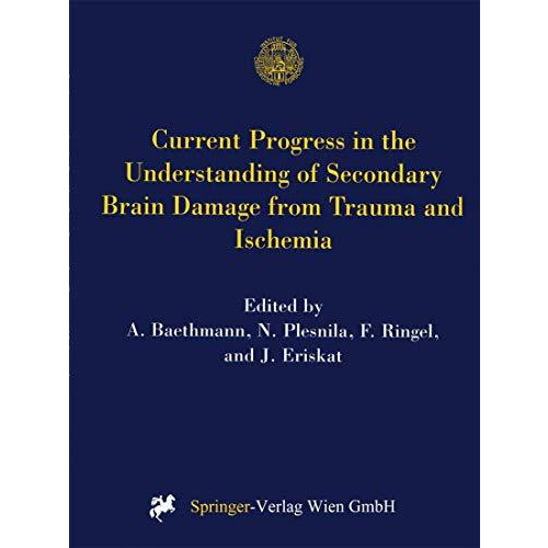 Current Progress in the Understanding of Secondary Brain Damage from Trauma and  [Paperback]