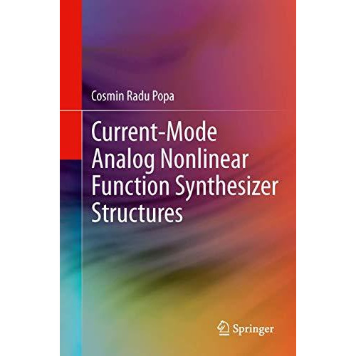 Current-Mode Analog Nonlinear Function Synthesizer Structures [Hardcover]