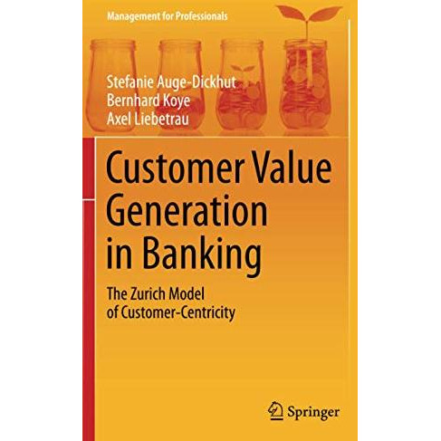 Customer Value Generation in Banking: The Zurich Model of Customer-Centricity [Paperback]