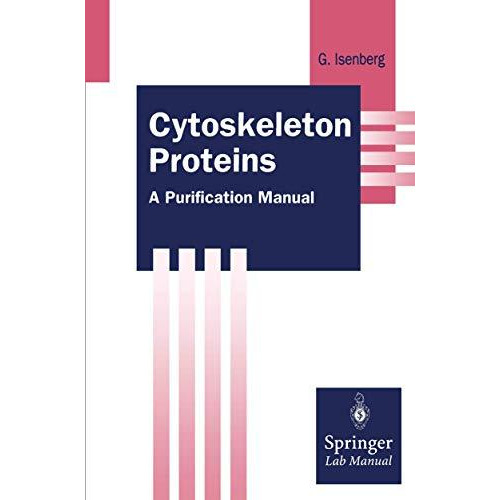 Cytoskeleton Proteins: A Purification Manual [Paperback]