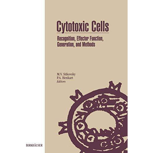 Cytotoxic Cells: Recognition, Effector Function, Generation, and Methods [Paperback]