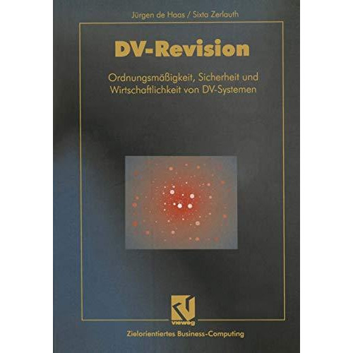 DV-Revision: Ordnungsm??igkeit, Sicherheit und Wirtschaftlichkeit von DV-Systeme [Paperback]