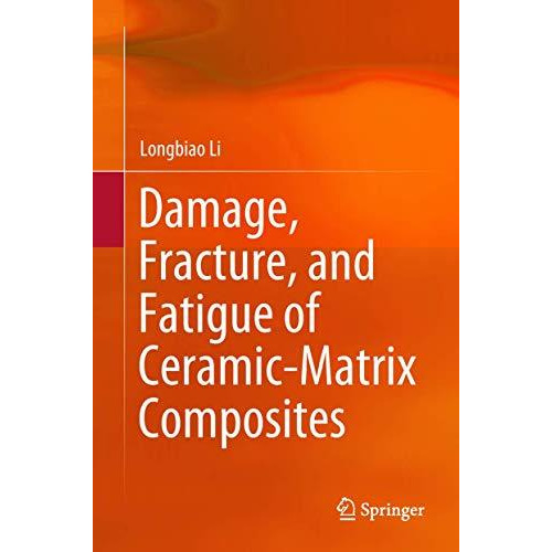 Damage, Fracture, and Fatigue of Ceramic-Matrix Composites [Hardcover]