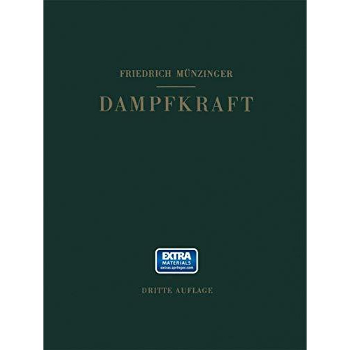 Dampfkraft: Berechnung und Verhalten von Wasserrohrkesseln Erzeugung von Kraft u [Paperback]