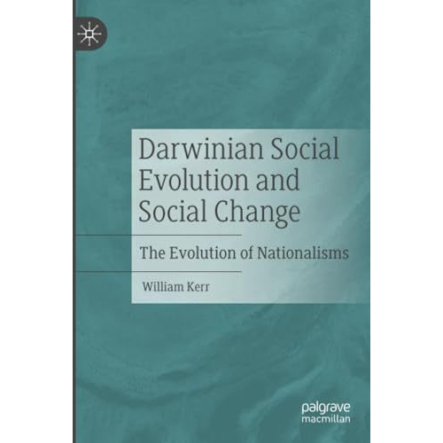 Darwinian Social Evolution and Social Change: The Evolution of Nationalisms [Paperback]