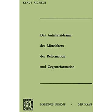 Das Antichristdrama des Mittelalters der Reformation und Gegenreformation [Paperback]