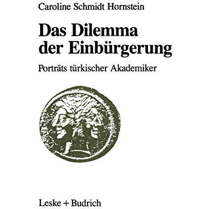 Das Dilemma der Einb?rgerung: Portr?ts t?rkischer Akademiker [Paperback]