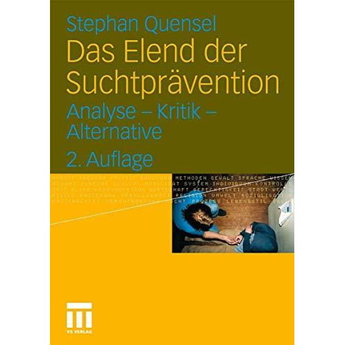 Das Elend der Suchtpr?vention: Analyse - Kritik - Alternative [Paperback]