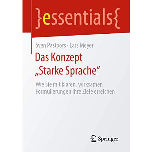 Das Konzept Starke Sprache: Wie Sie mit klaren, wirksamen Formulierungen Ihre  [Paperback]