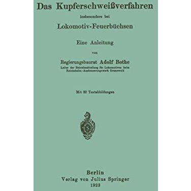 Das Kupferschwei?verfahren insbesondere bei Lokomotiv-Feuerb?chsen: Eine Anleitu [Paperback]