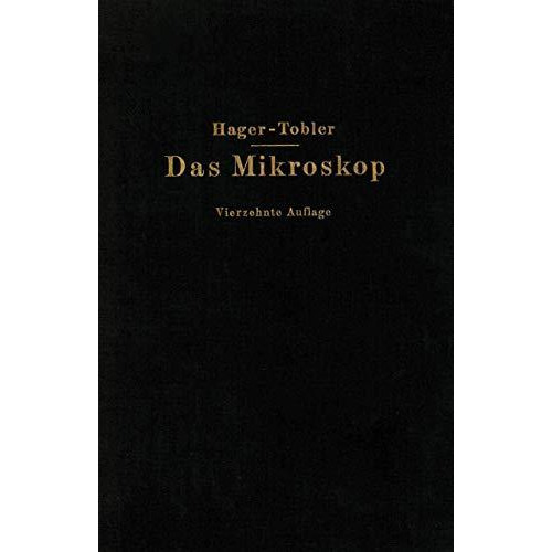 Das Mikroskop und seine Anwendung: Handbuch der praktischen Mikroskopie und Anle [Paperback]