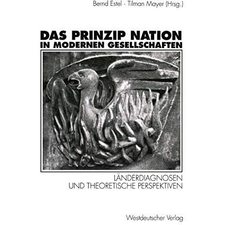 Das Prinzip Nation in modernen Gesellschaften: L?nderdiagnosen und theoretische  [Paperback]