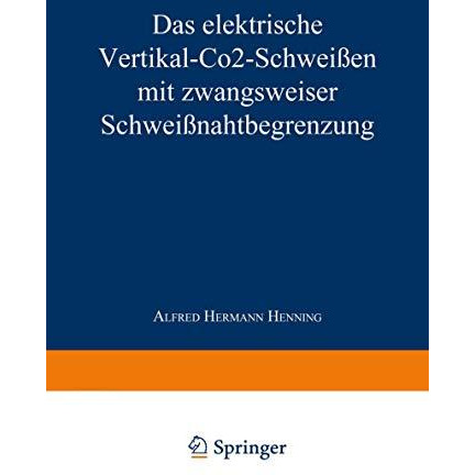 Das elektrische Vertikal-CO2-Schwei?en mit zwangsweiser Schwei?nahtbegrenzung [Paperback]