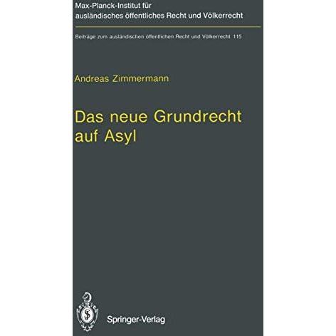 Das neue Grundrecht auf Asyl: Verfassungs- und v?lkerrechtliche Grenzen und Vora [Paperback]