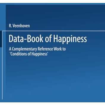 Data-Book of Happiness: A Complementary Reference Work to Conditions of Happine [Paperback]