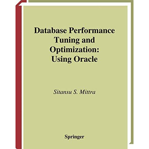 Database Performance Tuning and Optimization: Using Oracle [Hardcover]