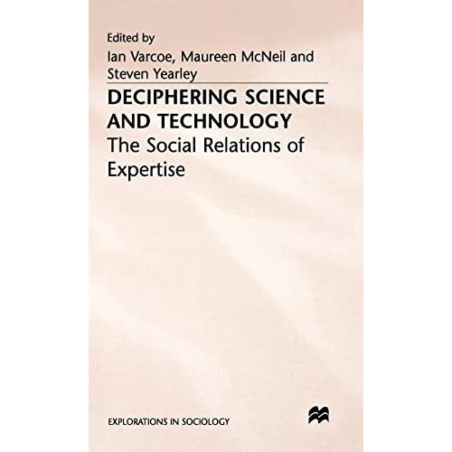 Deciphering Science and Technology: The Social Relations of Expertise [Hardcover]