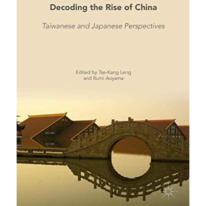 Decoding the Rise of China: Taiwanese and Japanese Perspectives [Hardcover]