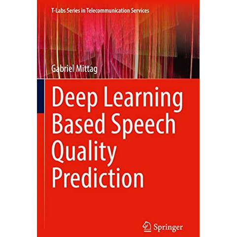 Deep Learning Based Speech Quality Prediction [Hardcover]