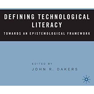 Defining Technological Literacy: Towards an Epistemological Framework [Paperback]