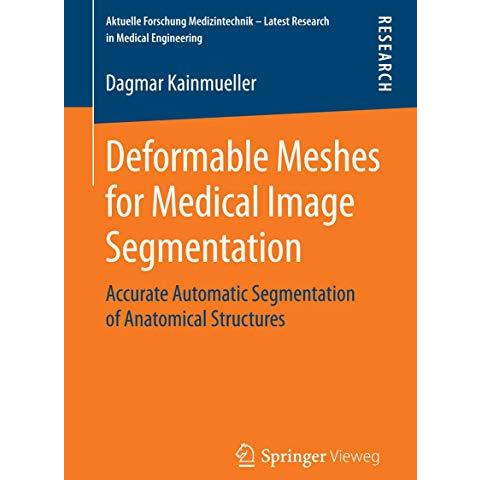 Deformable Meshes for Medical Image Segmentation: Accurate Automatic Segmentatio [Paperback]