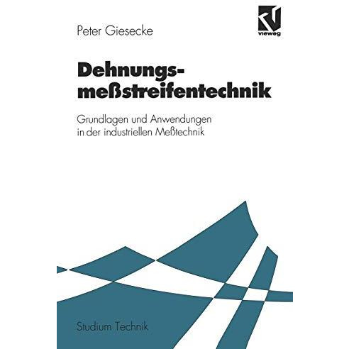 Dehnungsme?streifentechnik: Grundlagen und Anwendungen in der industriellen Me?t [Paperback]