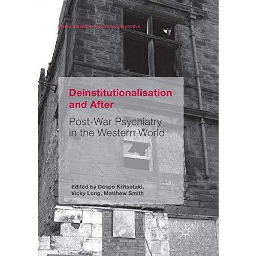 Deinstitutionalisation and After: Post-War Psychiatry in the Western World [Paperback]