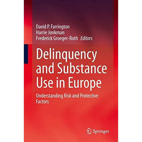 Delinquency and Substance Use in Europe: Understanding Risk and Protective Facto [Hardcover]