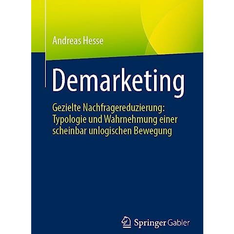 Demarketing: Gezielte Nachfragereduzierung: Typologie und Wahrnehmung einer sche [Paperback]