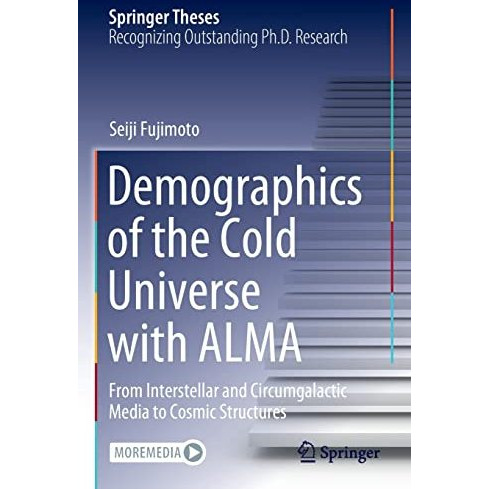 Demographics of the Cold Universe with ALMA: From Interstellar and Circumgalacti [Paperback]