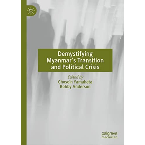 Demystifying Myanmars Transition and Political Crisis [Hardcover]