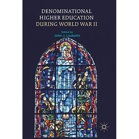 Denominational Higher Education during World War II [Hardcover]