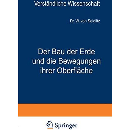 Der Bau der Erde und die Bewegungen ihrer Oberfl?che: Eine Einf?hrung in die Gru [Paperback]