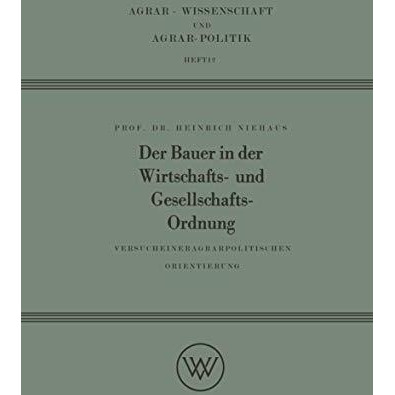 Der Bauer in der Wirtschafts- und Gesellschaftsordnung: Versuch einer agrarpolit [Paperback]