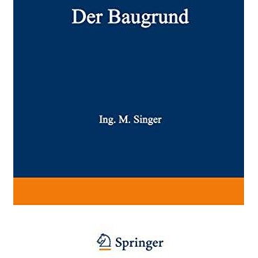 Der Baugrund: Praktische Geologie f?r Architekten, Bauunternehmer und Ingenieure [Paperback]