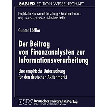 Der Beitrag von Finanzanalysten zur Informationsverarbeitung: Eine empirische Un [Paperback]