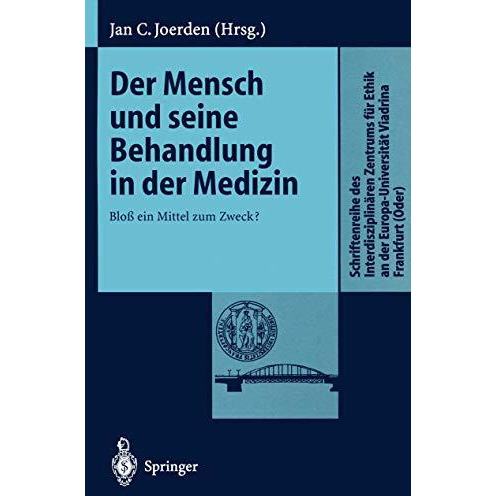 Der Mensch und seine Behandlung in der Medizin: Blo? ein Mittel zum Zweck? [Paperback]