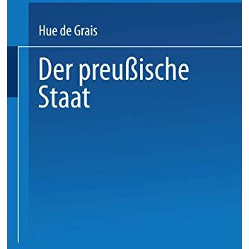 Der Preu?ische Staat: I. Staatsverfassung und Staatsbeh?rden [Paperback]