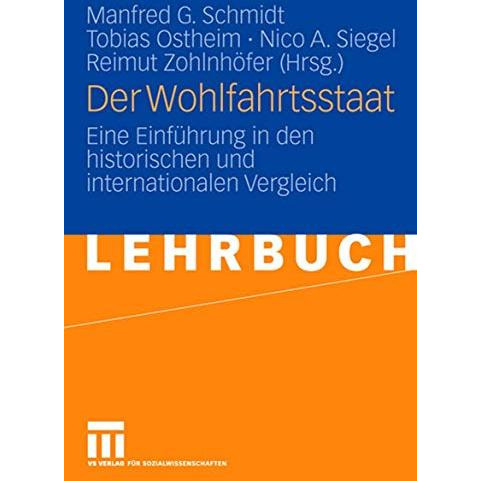 Der Wohlfahrtsstaat: Eine Einf?hrung in den historischen und internationalen Ver [Paperback]